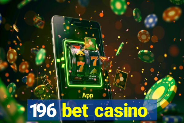 196 bet casino